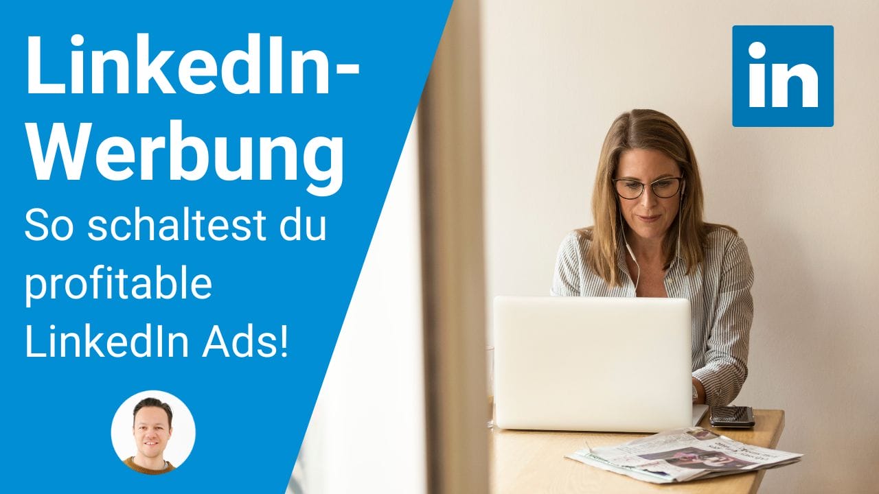 LinkedIn Werbung schalten: So schaltest du profitable LinkedIn Ads